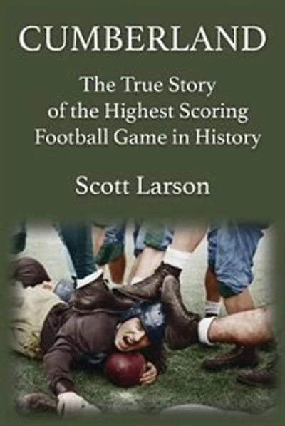 Cumberland: The True Story of the Highest Scoring Football Game in History