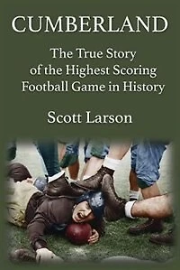 Cumberland: The True Story of the Highest Scoring Football Game in History