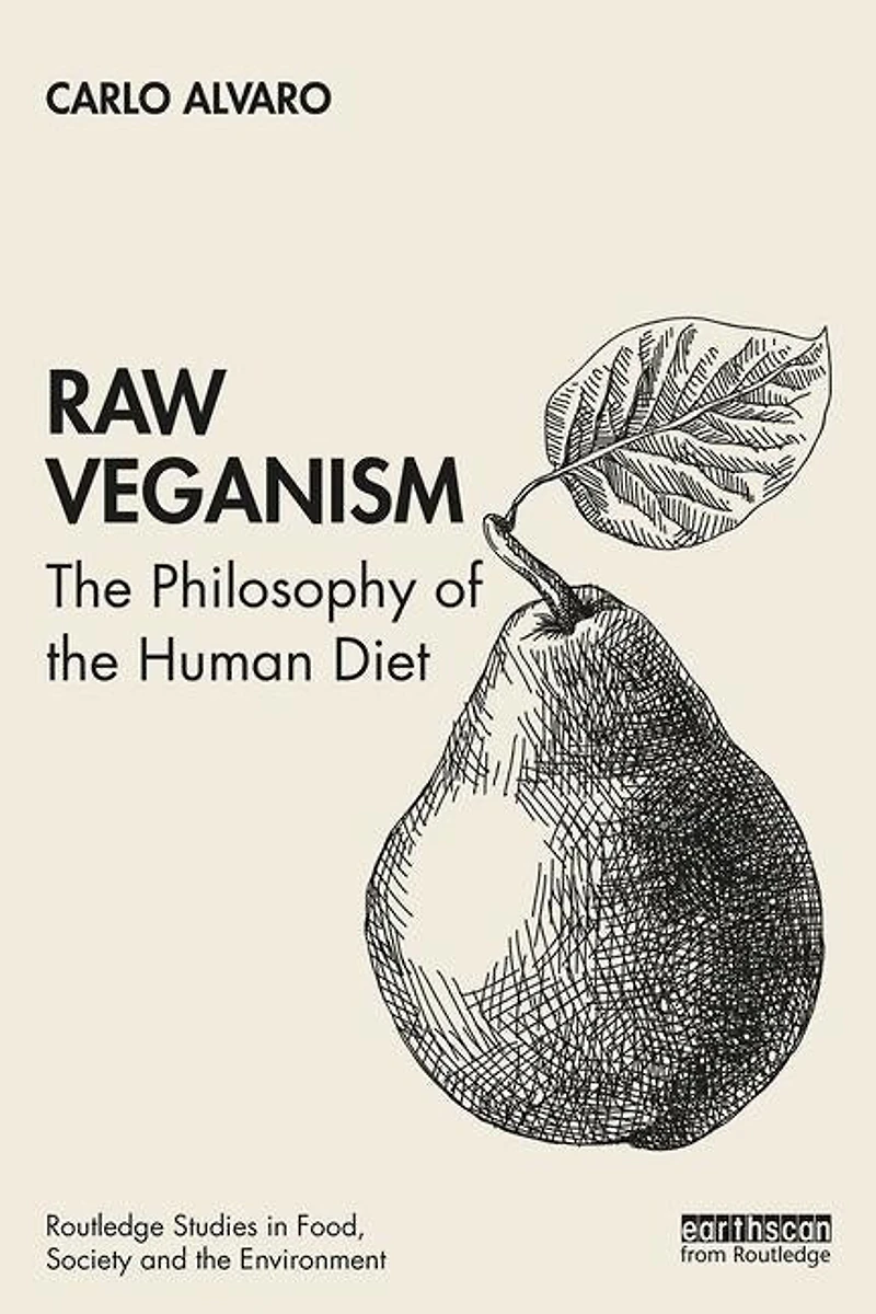 Raw Veganism: The Philosophy Of Human Diet