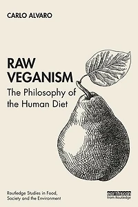 Raw Veganism: The Philosophy Of Human Diet