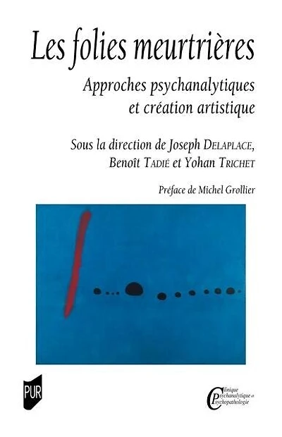 Les folies meurtrières: approches psychanalytiques et création artistique
