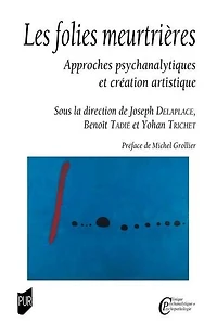 Les folies meurtrières: approches psychanalytiques et création artistique