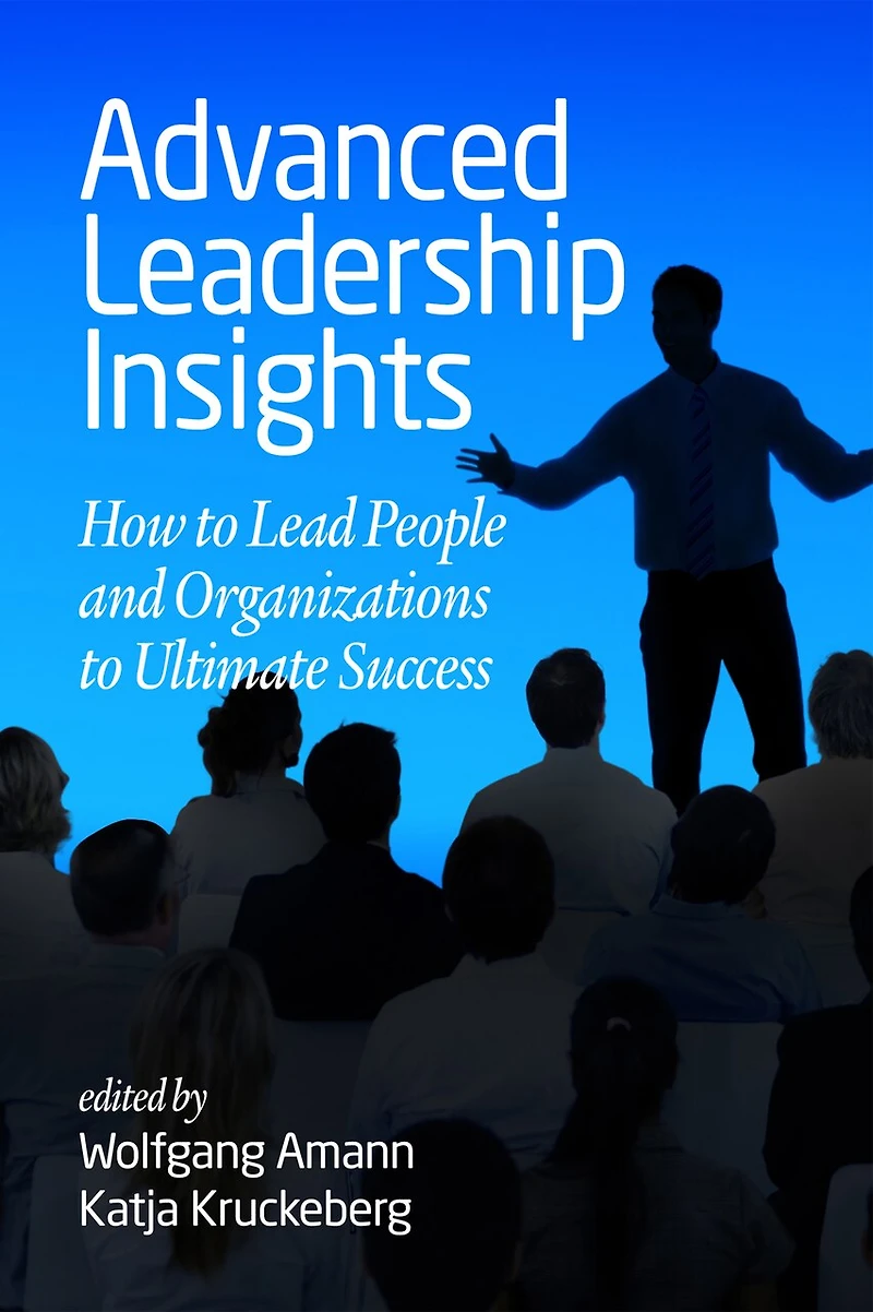 Advanced Leadership Insights: How to Lead People and Organizations Ultimate Success