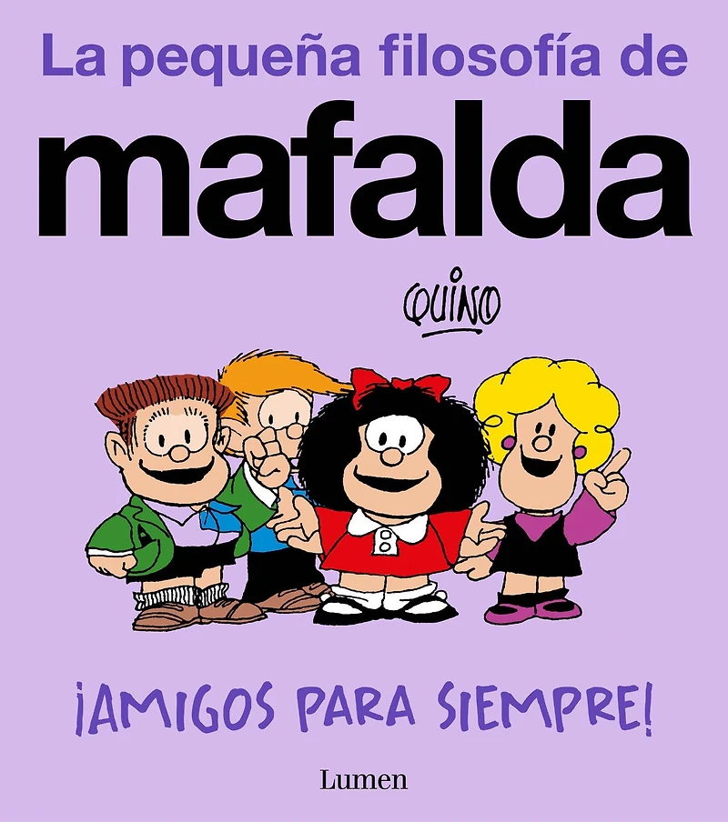 ¡Amigos para siempre! (La pequeña filosofía de Mafalda) / Friends Forever!