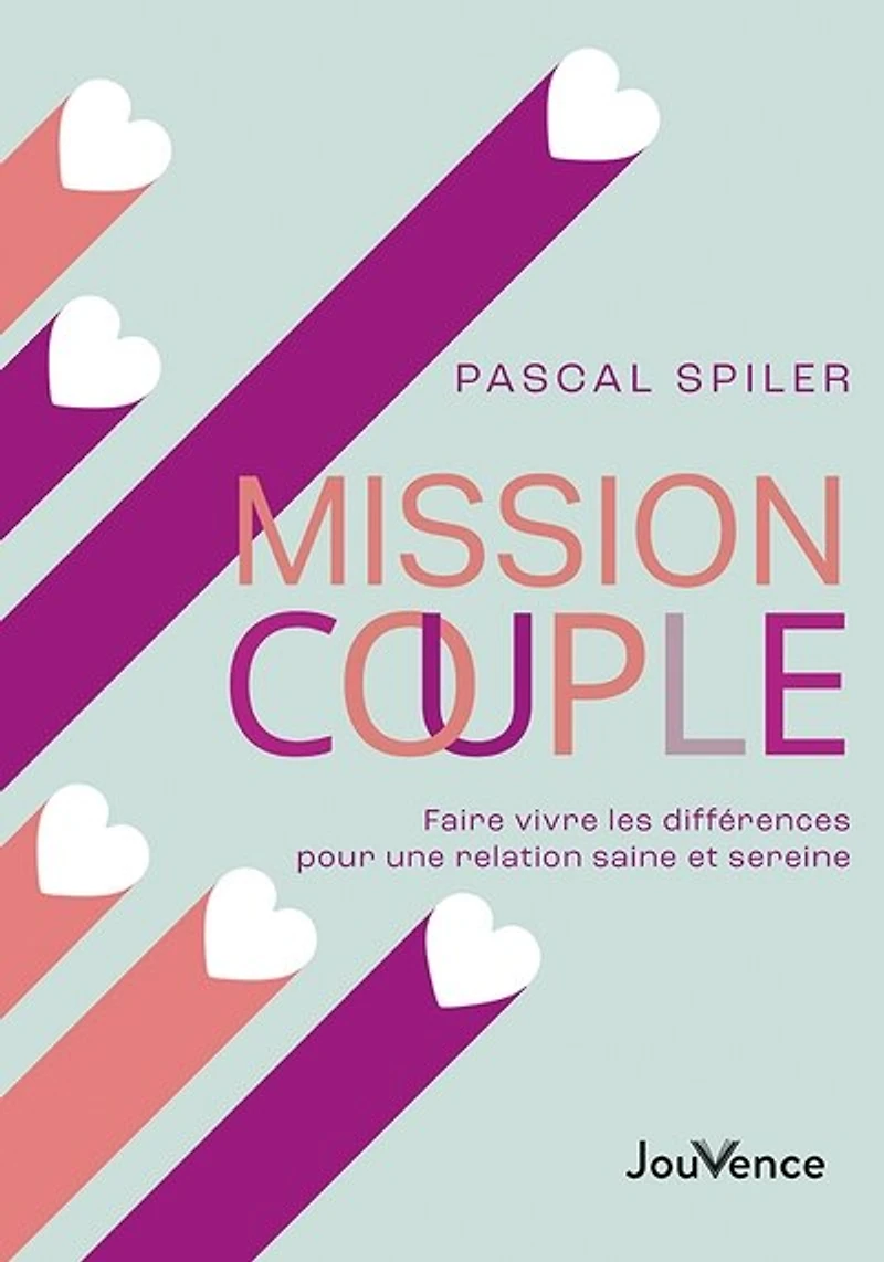 Mission couple : faire vivre les différences pour une relation saine et sereine: sereine