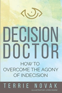 Decision Doctor: How to Overcome the Agony of Indecision