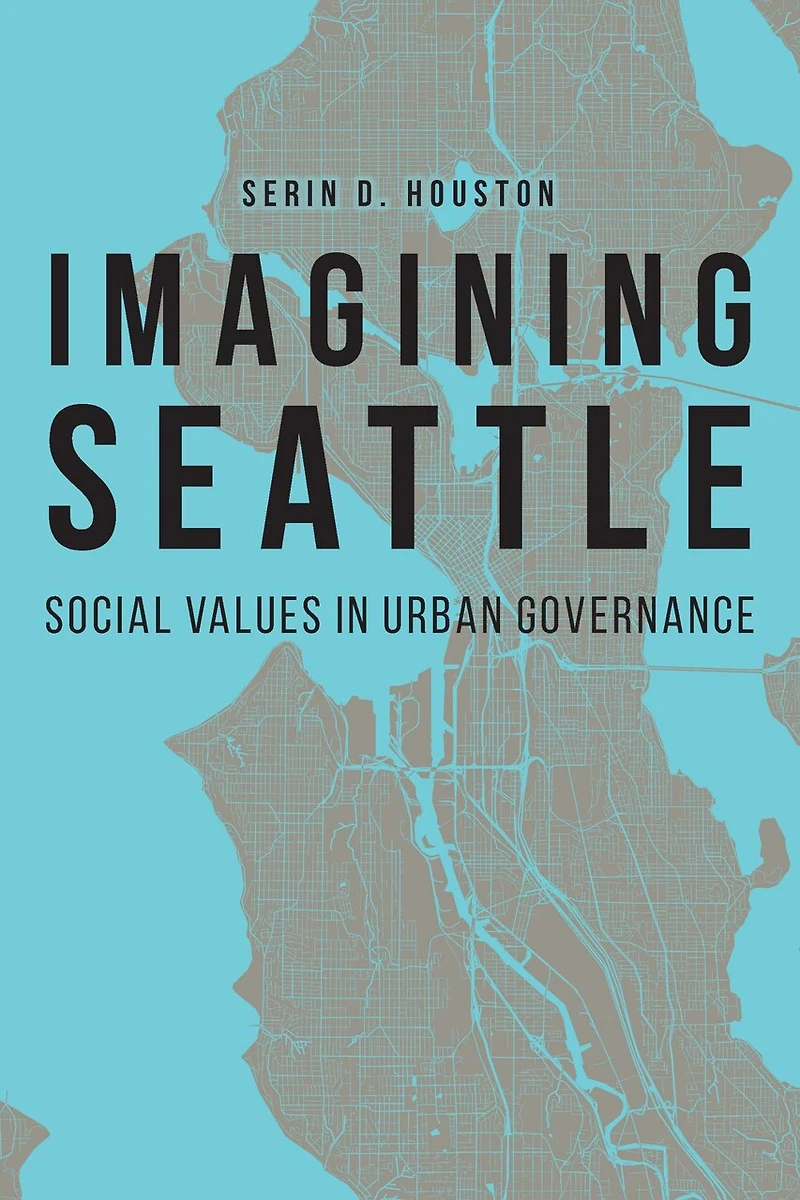 Imagining Seattle: Social Values Urban Governance