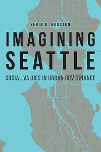 Imagining Seattle: Social Values Urban Governance