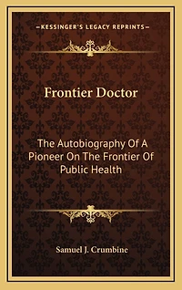 Frontier Doctor: The Autobiography Of A Pioneer On The Frontier Of Public Health