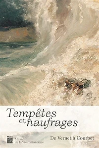 Tempêtes et naufrages: de Vernet à Courbet