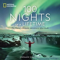 100 Nights of a Lifetime: The World's Ultimate Adventures After Dark