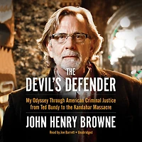 the Devil’s Defender: My Odyssey through American Criminal Justice from Ted Bundy to Kandahar Massacre