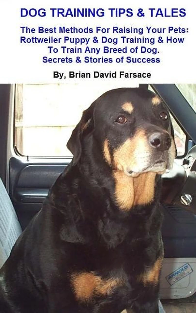 Dog Training Tips & Tales: Rottweiler puppy training, how to train any breed of dog, Rottweiler training, caring for your Rottweiler, best equipment and dog training methods