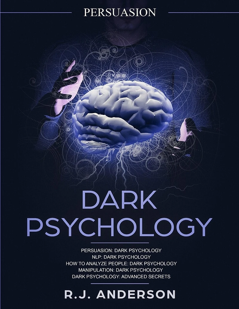 Persuasion: Dark Psychology Series 5 Manuscripts - Persuasion, NLP, How to Analyze People, Manipulation, Advanced Secrets