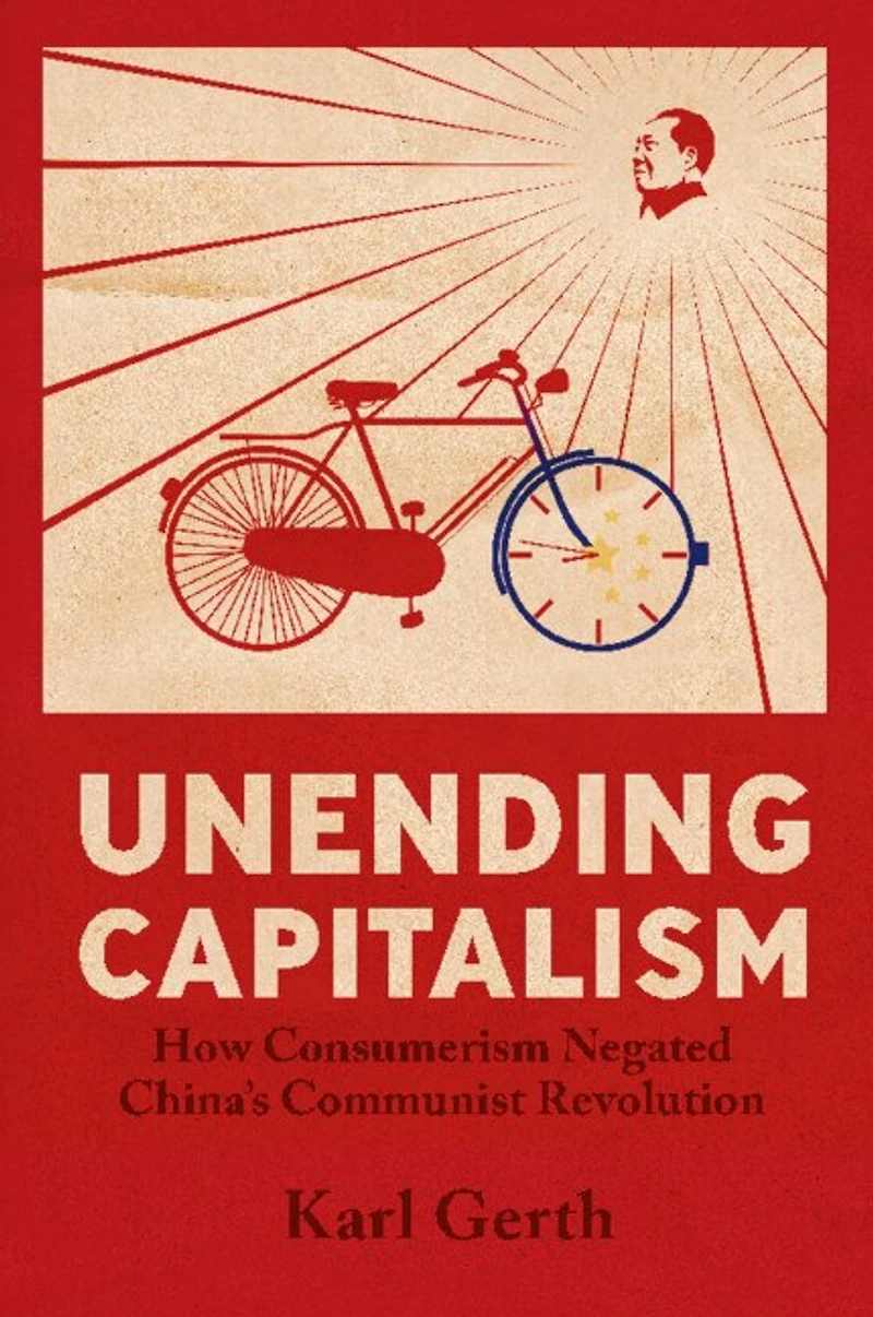 Unending Capitalism: How Consumerism Negated China's Communist Revolution