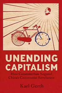 Unending Capitalism: How Consumerism Negated China's Communist Revolution