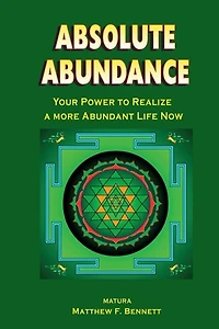 Absolute Abundance: Your Power to Realize a More Abundant Life Now