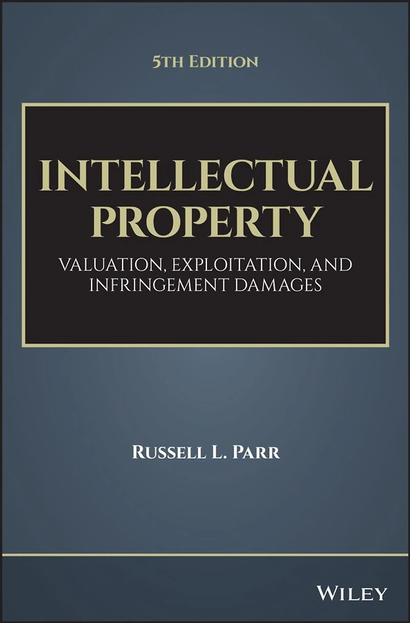 Intellectual Property: Valuation, Exploitation, and Infringement Damages