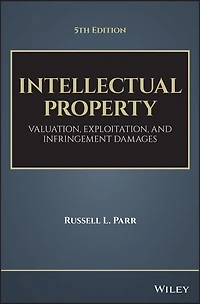 Intellectual Property: Valuation, Exploitation, and Infringement Damages