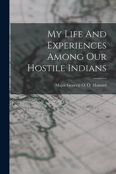 My Life And Experiences Among Our Hostile Indians