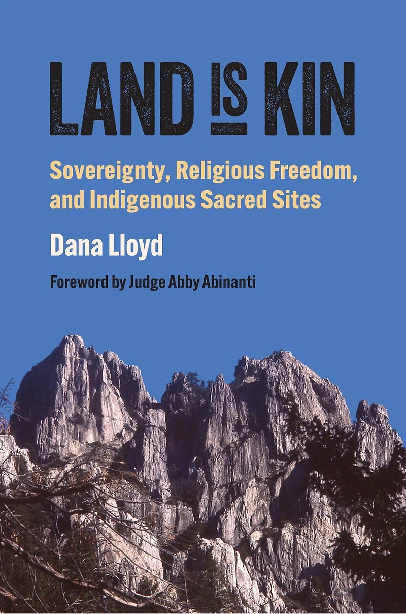 Land Is Kin: Sovereignty, Religious Freedom, and Indigenous Sacred Sites