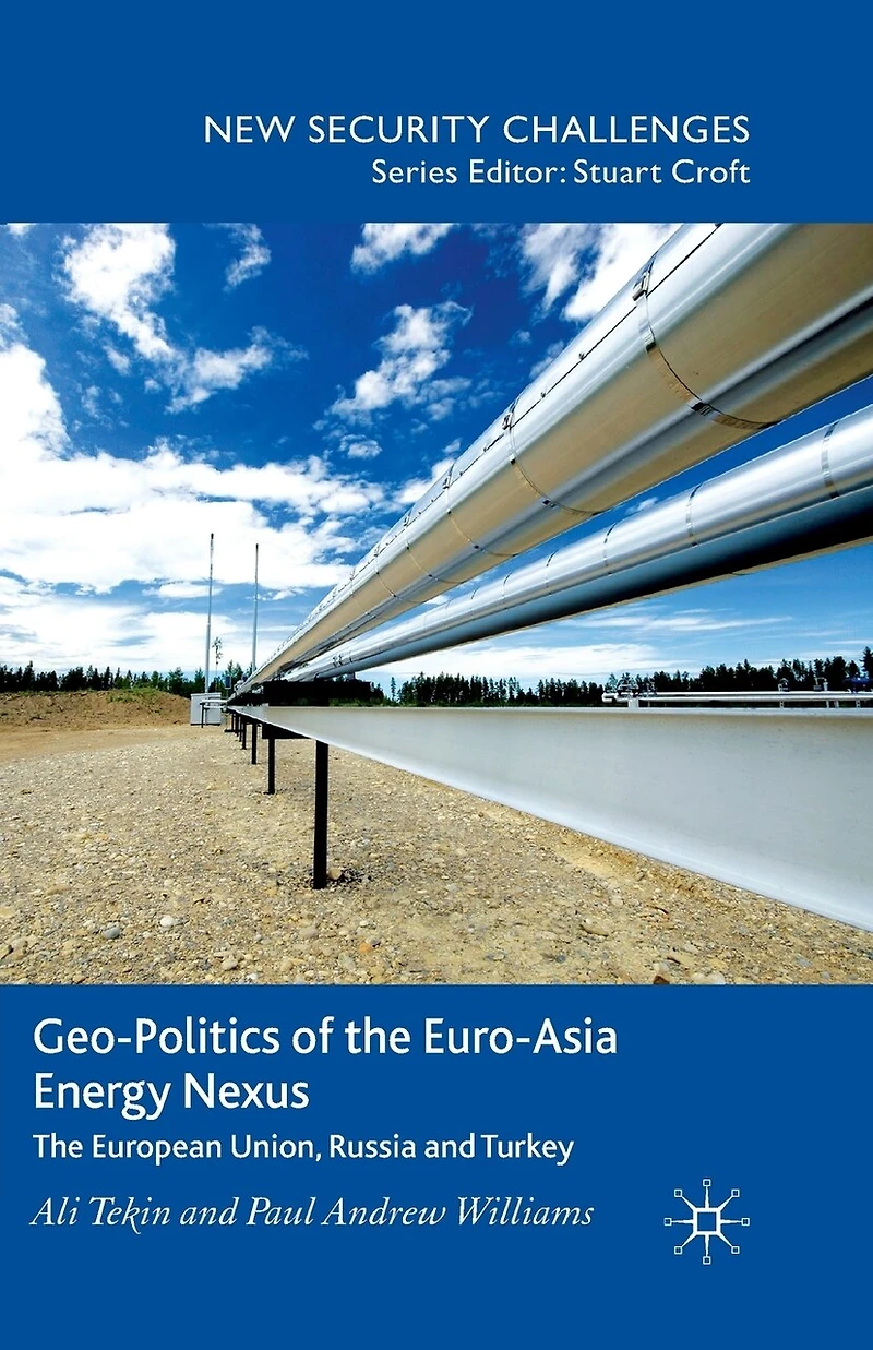 Geo-Politics of The Euro-Asia Energy Nexus: European Union, Russia and Turkey