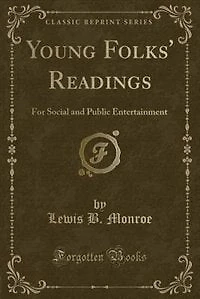 Young Folks' Readings: For Social and Public Entertainment (Classic Reprint)