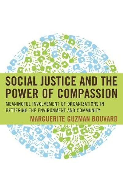 Social Justice and the Power of Compassion: Meaningful Involvement Organizations Improving Environment Community
