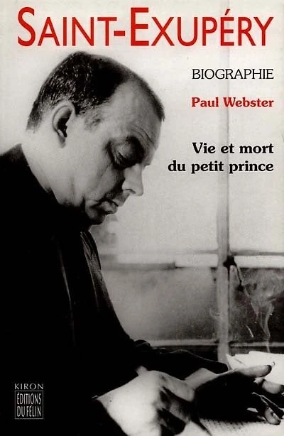 Antoine de Saint-Exupéry: vie et mort du Petit Prince