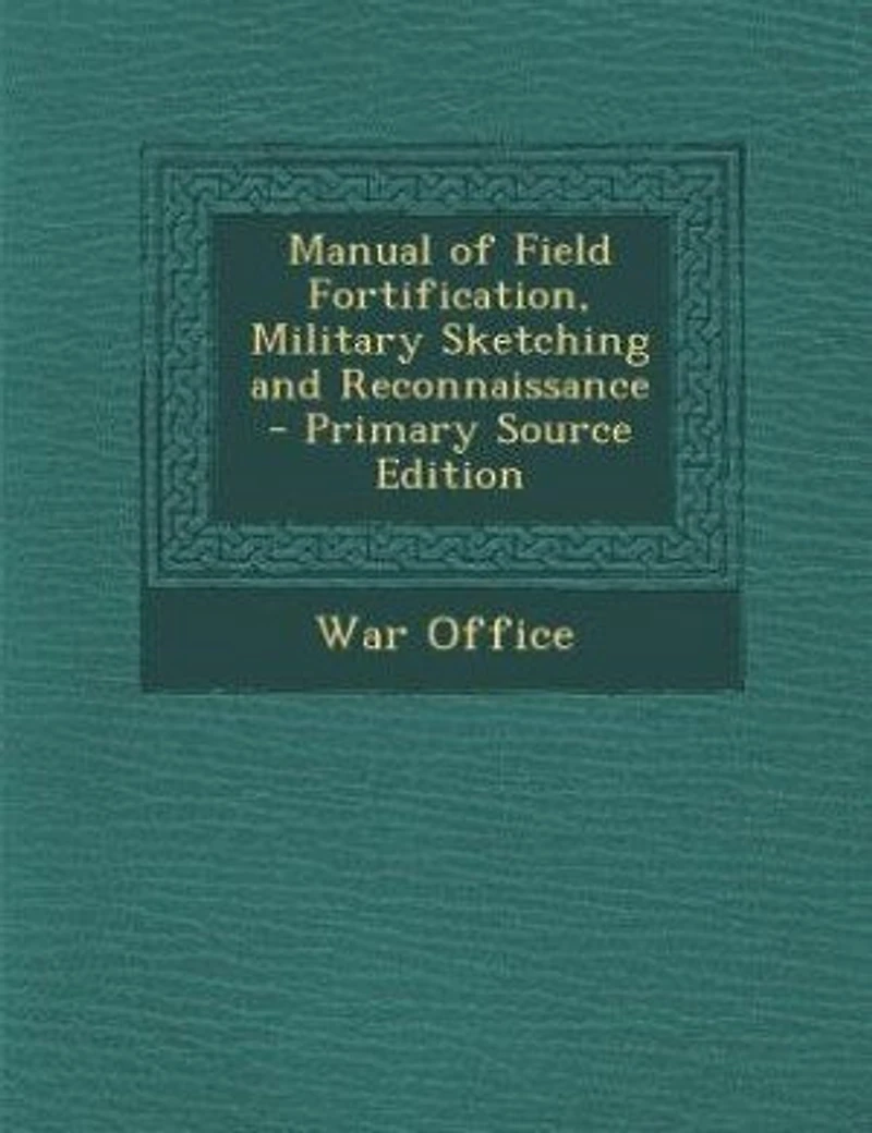 Manual of Field Fortification, Military Sketching and Reconnaissance