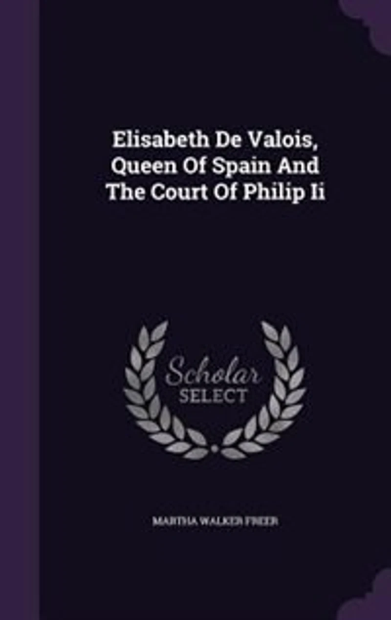 Elisabeth De Valois, Queen Of Spain, And The Court Philip Ii