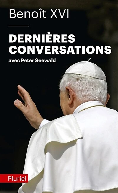 Dernières conversations : avec Peter Seewald: avec Peter Seewald