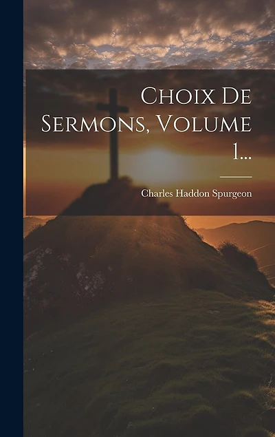 Choix De Sermons, Volume 1...