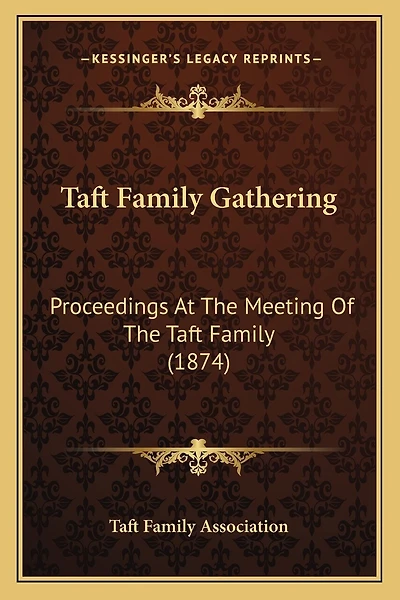 Taft Family Gathering: Proceedings At The Meeting Of The Taft Family (1874)