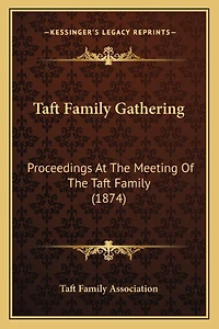 Taft Family Gathering: Proceedings At The Meeting Of The Taft Family (1874)