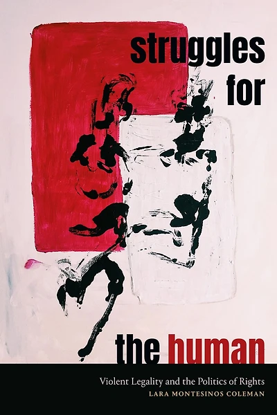 Struggles for the Human: Violent Legality and Politics of Rights