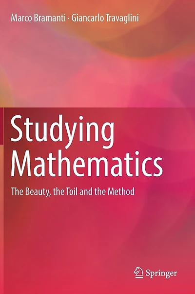 Studying Mathematics: The Beauty, Toil And Method