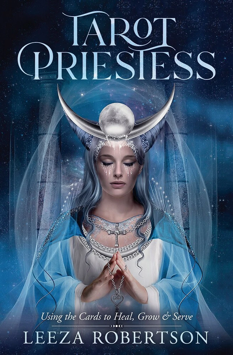 Tarot Priestess: Using The Cards To Heal, Grow & Serve
