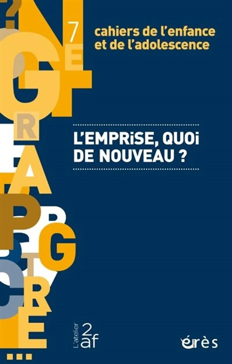 Cahiers de l'enfance et de l'adolescence, n°7. L'emprise, quoi de nouveau ?