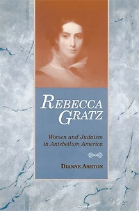 Rebecca Gratz: Women and Judaism Antebellum America