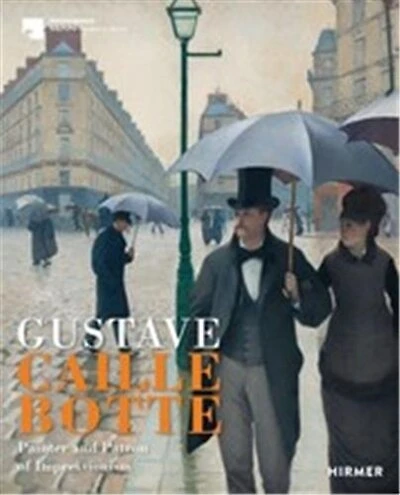 Caillebotte: Painter And Patron Of Impressionism