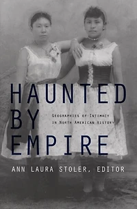 Haunted by Empire: Geographies of Intimacy North American History