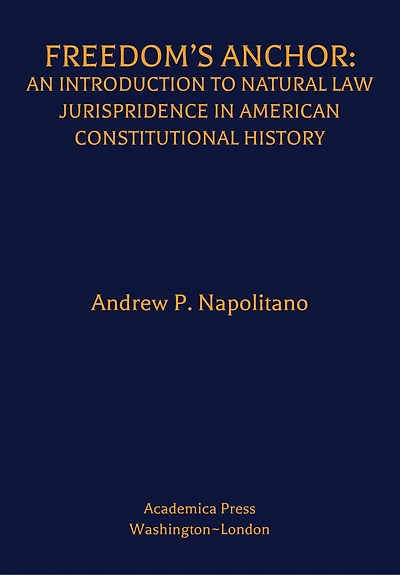 Freedom’s Anchor: An Introduction to Natural Law Jurisprudence American Constitutional History