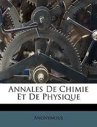 Annales De Chimie Et Physique - Primary Source Edition