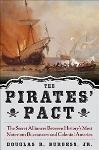The Pirates' Pact: Secret Alliances Between History's Most Notorious Buccaneers and Colonial America