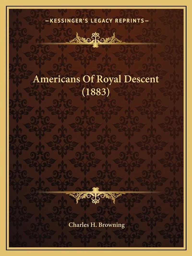Americans Of Royal Descent (1883)