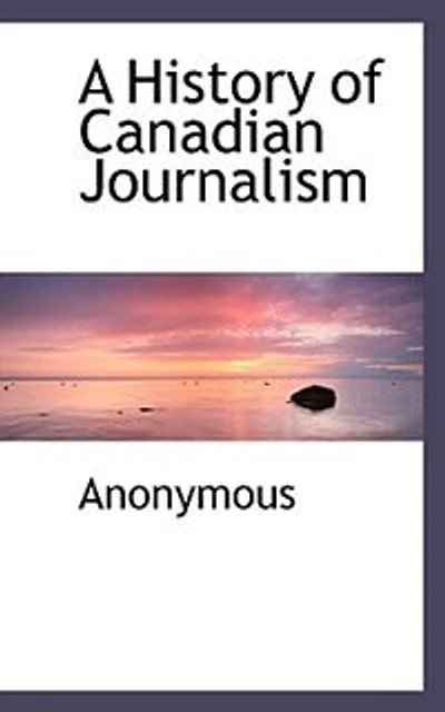 A History of Canadian Journalism