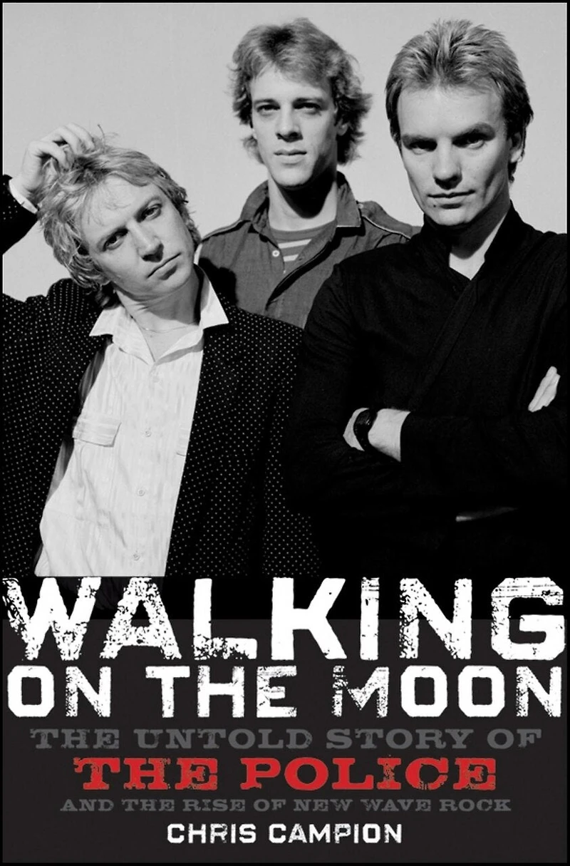 Walking on the Moon: Untold Story of Police and Rise New Wave Rock