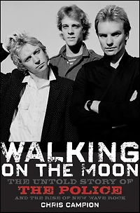 Walking on the Moon: Untold Story of Police and Rise New Wave Rock