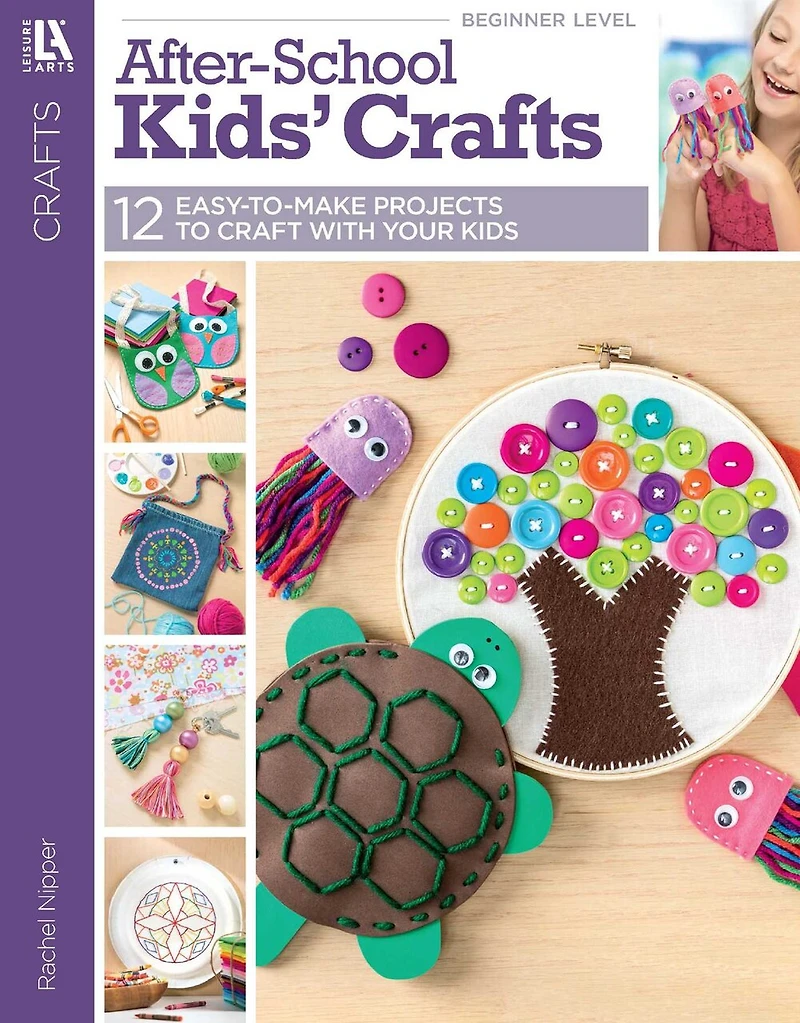 After-School Kids' Crafts: 12 Easy-to-Make Projects to Craft with Your Kids